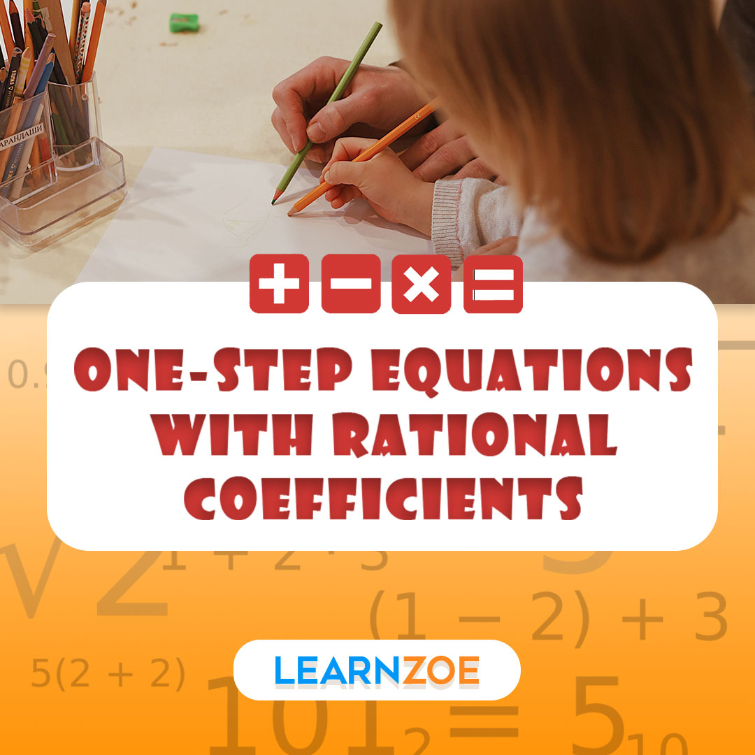 One-step Equations with Rational Coefficients | Learn ZOE