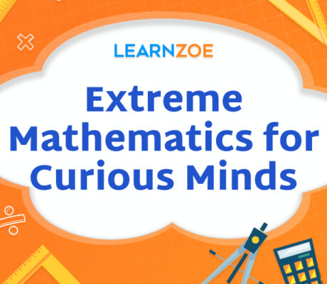 Extreme Mathematics for Curious Minds