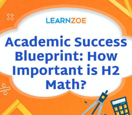 Academic Success Blueprint: How Important is H2 Math?