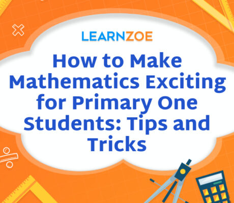 How to Make Mathematics Exciting for Primary One Students