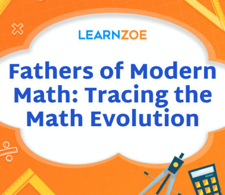 Fathers of Modern Math Tracing the Math Evolution