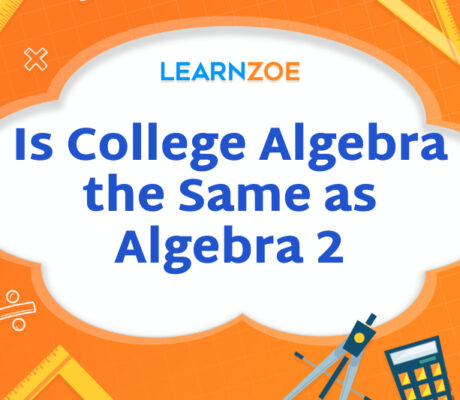 Is College Algebra the Same as Algebra 2