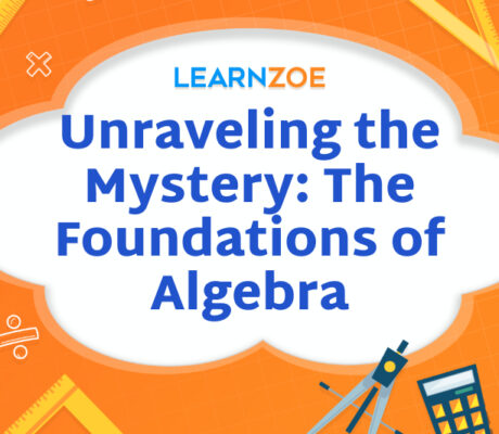 Unraveling the Mystery The Foundations of Algebra